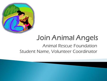 Animal Rescue Foundation Student Name, Volunteer Coordinator.