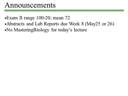 Announcements ●Exam II range ; mean 72