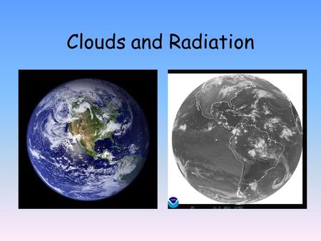 Clouds and Radiation. “..there are substantial uncertainties in decadal trends in all data sets and at present there is no clear consensus on changes.