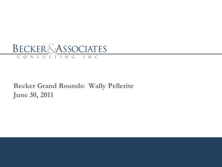 Becker Grand Rounds: Wally Pellerite June 30, 2011.
