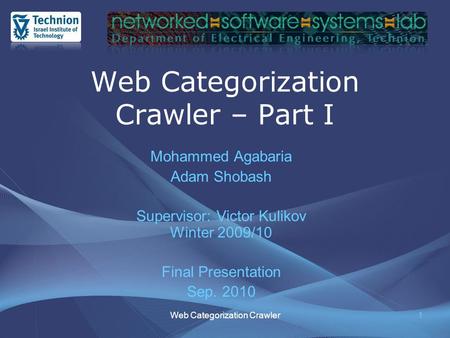 Web Categorization Crawler – Part I Mohammed Agabaria Adam Shobash Supervisor: Victor Kulikov Winter 2009/10 Final Presentation Sep. 2010 1Web Categorization.