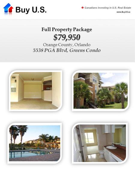 Full Property Package $79,950 Full Property Package $79,950 Orange County, Orlando 5538 PGA Blvd, Greens Condo.