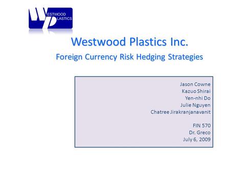 Westwood Plastics Inc. Foreign Currency Risk Hedging Strategies
