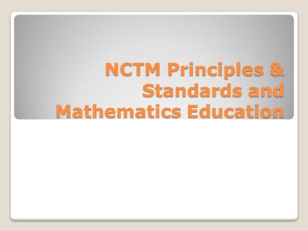 NCTM Principles & Standards and Mathematics Education