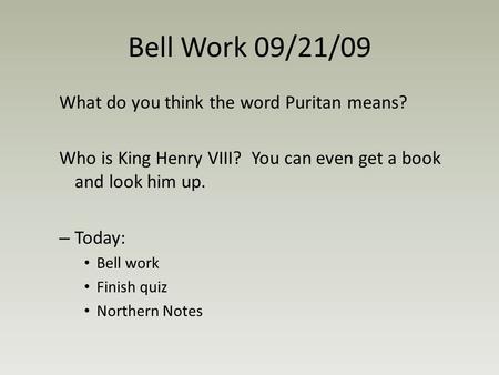Bell Work 09/21/09 What do you think the word Puritan means?