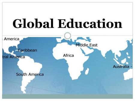 Global Education. What is it? Global education is the integration of social, economic, environmental, and political aspects of our world into curriculum.