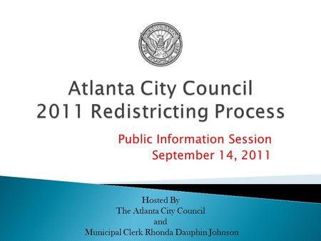 Public Information Session September 14, 2011 Hosted By The Atlanta City Council and Municipal Clerk Rhonda Dauphin Johnson.