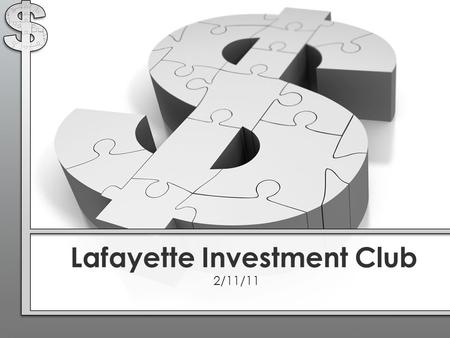 Lafayette Investment Club 2/11/11. Club News Portfolio Financial News Education - Commodities Stock Opinion - Equus Total Return (EQS) Agenda.