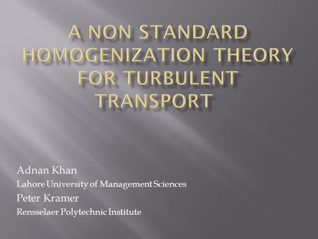 Adnan Khan Lahore University of Management Sciences Peter Kramer Rensselaer Polytechnic Institute.