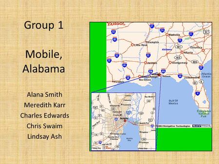 Group 1 Mobile, Alabama Alana Smith Meredith Karr Charles Edwards Chris Swaim Lindsay Ash.