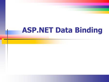 ASP.NET Data Binding. Slide 2 Lecture Overview Understanding the ASP.NET data binding model.