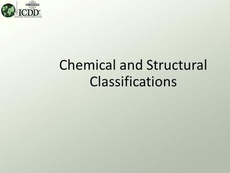 Chemical and Structural Classifications. Chemical and Structural Classification What? Materials can be classified by their chemistry and structure. There.