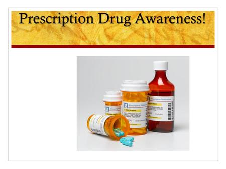 Prescription Drug Awareness!. Our Goals Familiarize with commonly abused meds Inform about the hazards of addiction and abuse Provide convincing statistics.