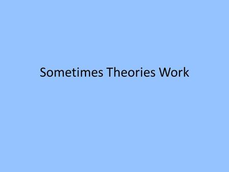 Sometimes Theories Work. Things to know when using theories to diagnose motivation problems Different theories focus on different aspects of the situation.