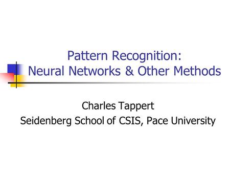 Pattern Recognition: Neural Networks & Other Methods