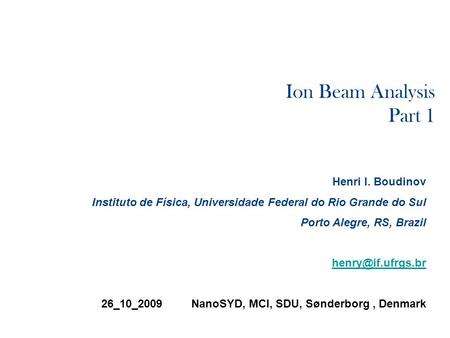 Ion Beam Analysis Part 1 Henri I. Boudinov