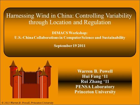 Slide 1 Harnessing Wind in China: Controlling Variability through Location and Regulation DIMACS Workshop: U.S.-China Collaborations in Computer Science.