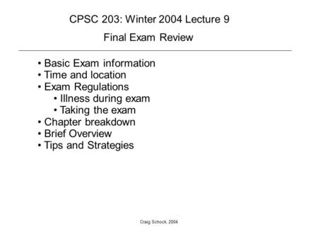 Craig Schock, 2004 Basic Exam information Time and location Exam Regulations Illness during exam Taking the exam Chapter breakdown Brief Overview Tips.