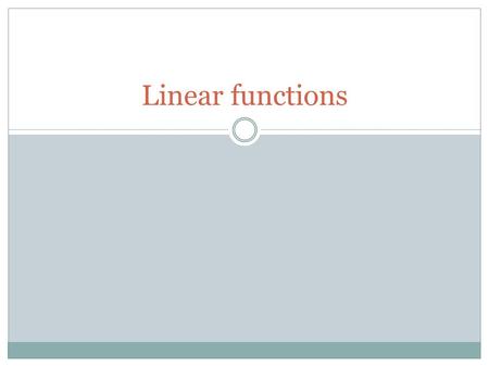 Linear functions. Mathematical Function? Relationship between two variables or quantities Represented by a table, graph, or equation Satisfies vertical.