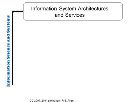 CC 2007, 2011 attribution - R.B. Allen Information System Architectures and Services.