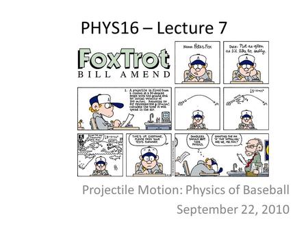 Projectile Motion: Physics of Baseball September 22, 2010