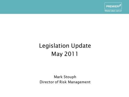 Legislation Update May 2011 Mark Stouph Director of Risk Management.