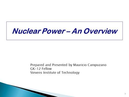 Prepared and Presented by Mauricio Campuzano GK-12 Fellow Stevens Institute of Technology 1.