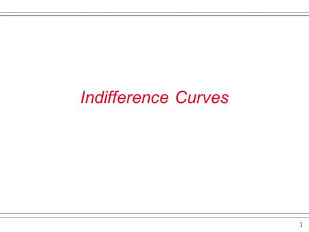 1 Indifference Curves. 2 Overview In this section we want to explore the economic model of labor supply. The model assumes that individuals try to maximize.