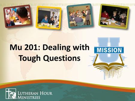 Mu 201: Dealing with Tough Questions. Tough Questions May come from a tough crowd. Jesus said, “It is not the healthy who need a doctor, but the sick”