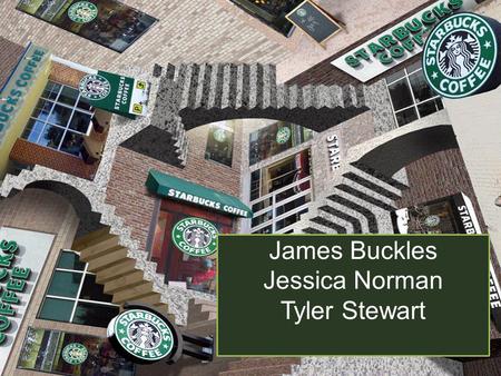 James Buckles Jessica Norman Tyler Stewart. To inspire and nurture the human spirit – one person, one cup, and one neighborhood at a time.