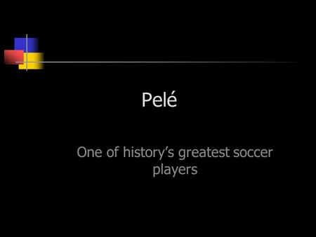 One of history’s greatest soccer players