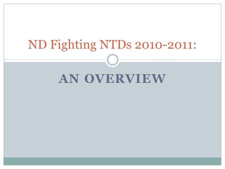 ND Fighting NTDs 2010-2011: An Overview.