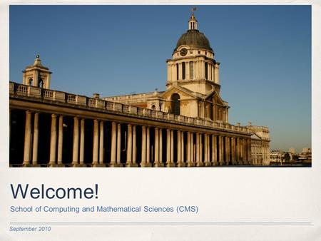 Welcome! School of Computing and Mathematical Sciences (CMS)