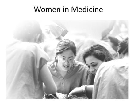 Women in Medicine.  ry/history6.html  ry/history6.html.