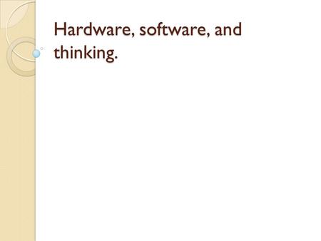 Hardware, software, and thinking.. Computational science.