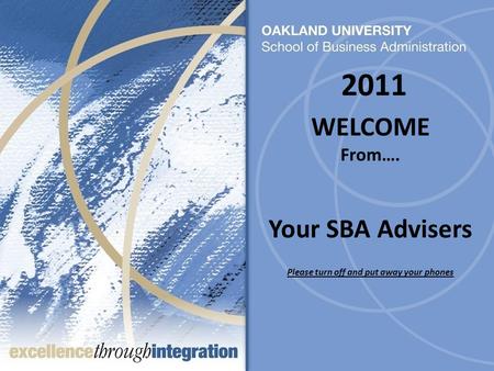 WELCOME From…. Your SBA Advisers Please turn off and put away your phones 2011.