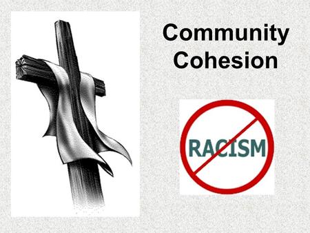 Community Cohesion.
