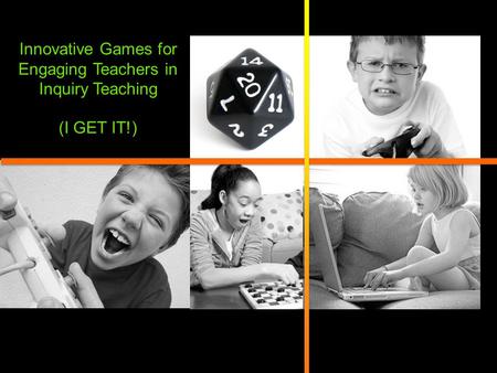 Innovative Games for Engaging Teachers in Inquiry Teaching (I GET IT!)