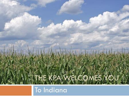 THE KPA WELCOMES YOU To Indiana. Our Goals  Help partners and their families become acclimated to the new area.  Provide a supportive and social network.