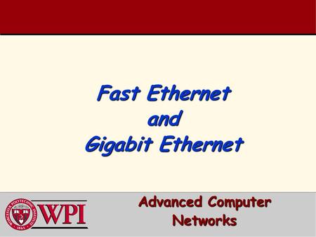Fast Ethernet and Gigabit Ethernet Advanced Computer Networks.