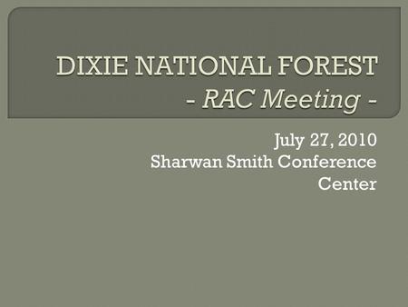 July 27, 2010 Sharwan Smith Conference Center.  Secure Rural Schools Act  Federal Advisory Committee Act  RAC Roles and Responsibilities  Title II.
