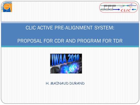 H. MAINAUD DURAND CLIC ACTIVE PRE-ALIGNMENT SYSTEM: PROPOSAL FOR CDR AND PROGRAM FOR TDR.
