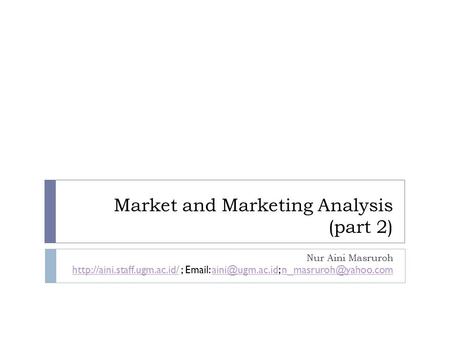 Market and Marketing Analysis (part 2) Nur Aini Masruroh  ;