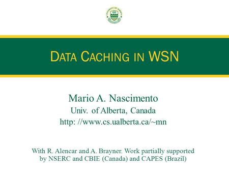 Mario A. Nascimento Univ. of Alberta, Canada http: //www.cs.ualberta.ca/~mn With R. Alencar and A. Brayner. Work partially supported by NSERC and CBIE.