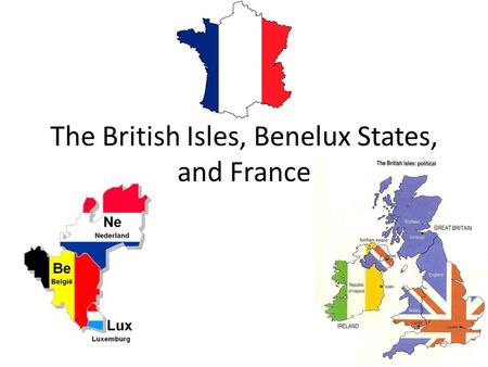 The British Isles, Benelux States, and France. WARM UP 1.Byzantine Empire 2.M.A.I.N. 3.Imperialism 4.Romans 5.Reparations 6.Renaissance 7.Alexander the.