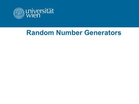 Random Number Generators. Why do we need random variables? random components in simulation → need for a method which generates numbers that are random.