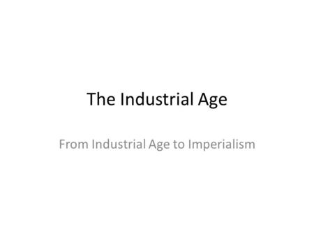 From Industrial Age to Imperialism