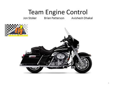 Team Engine Control Jon Stoker Brian Patterson Avishesh Dhakal 1.