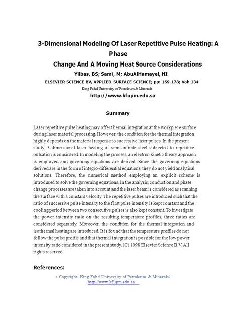 © 3-Dimensional Modeling Of Laser Repetitive Pulse Heating: A Phase Change And A Moving Heat Source Considerations Yilbas, BS; Sami, M; AbuAlHamayel, HI.