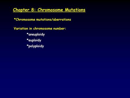 Chapter 8: Chromosome Mutations